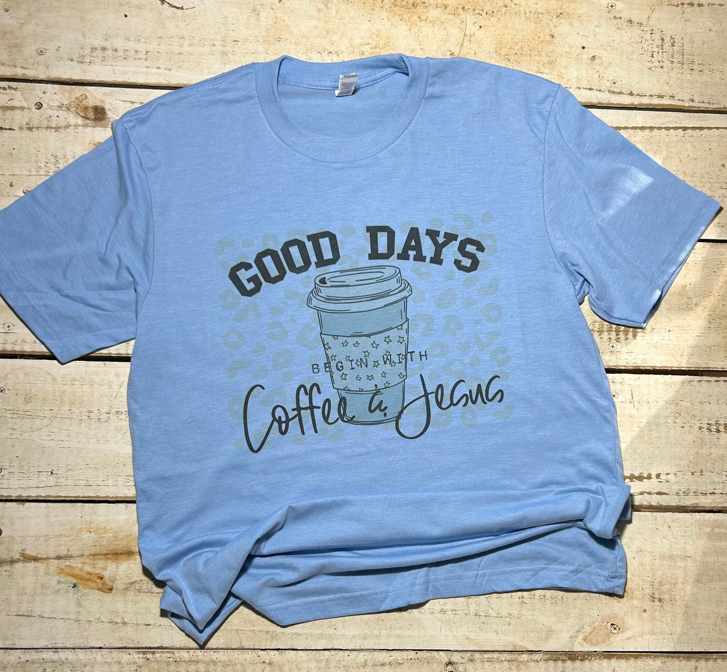 Good Days Begin With Coffee and Jesus