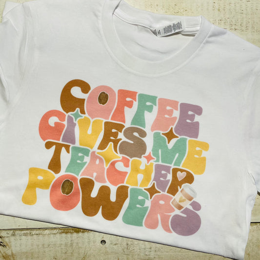 Coffee Gives Me Teacher Powers, Teacher Shirt, Shirt for Teacher, Bella-Canvas White